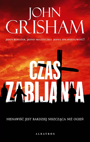 Czas zabijania by John Grisham