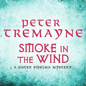 Smoke in the Wind by Peter Tremayne