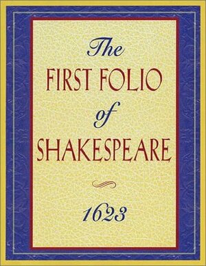 The First Folio of Shakespeare: 1623 by Doug Moston, William Shakespeare