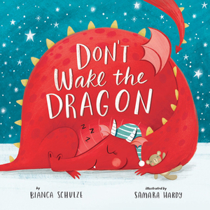 Don't Wake the Dragon: An Interactive Bedtime Story! by Bianca Schulze