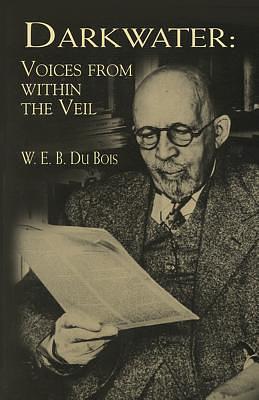 Darkwater: Voices from Within the Veil by W.E.B. Du Bois