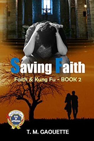 Saving Faith by T.M. Gaouette