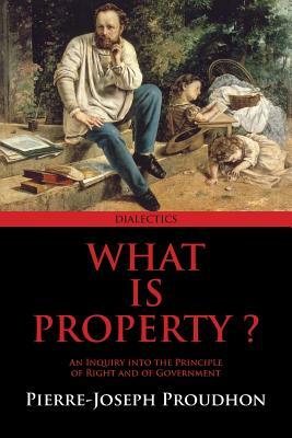 What Is Property? by Pierre-Joseph Proudhon