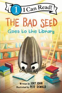 The Bad Seed Goes to the Library by Pete Oswald, Jory John