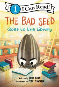 The Bad Seed Goes to the Library by Jory John, Pete Oswald