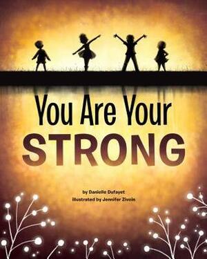 You Are Your Strong by Jennifer Zivoin, Danielle Dufayet