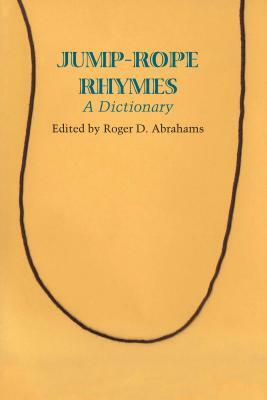 Jump-Rope Rhymes: A Dictionary by Roger D. Abrahams