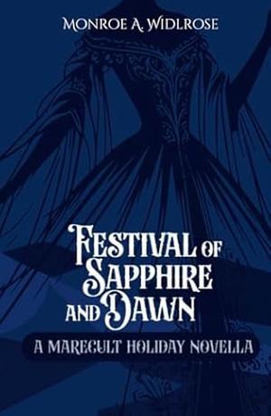 Festival of Sapphire and Dawn  by Monroe A. Wildrose