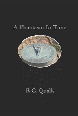 A Phantasm In Time by R. C. Qualls