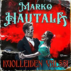 Kuolleiden valssi by Marko Hautala