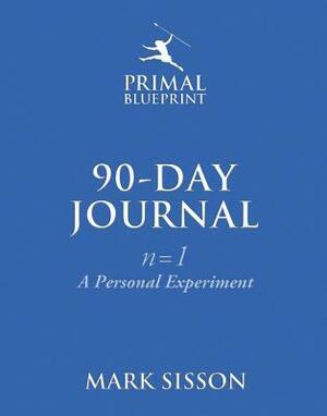 The Primal Blueprint 90-Day Journal: A Personal Experiment (n=1) by Mark Sisson