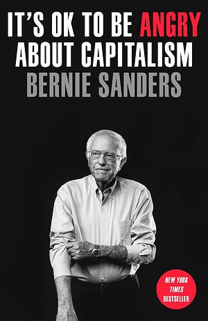 It's OK to Be Angry About Capitalism by Bernie Sanders