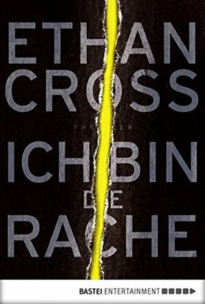 Ich bin die Rache by Ethan Cross