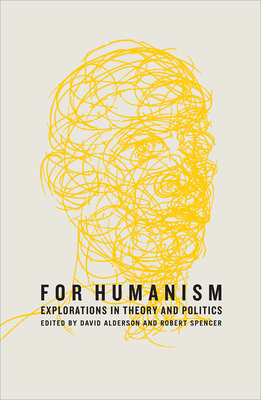 For Humanism: Explorations in Theory and Politics by 