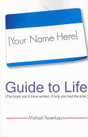 Your Name Here Guide to Life by Michael Rosenbaum