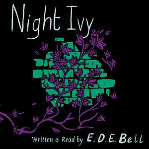 Night Ivy by E.D.E. Bell