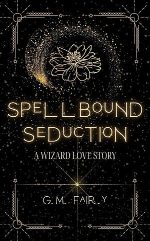 Spellbound Seduction by G.M. Fairy