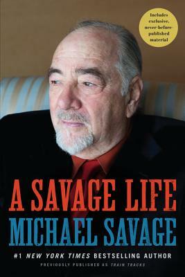 A Savage Life by Michael Savage