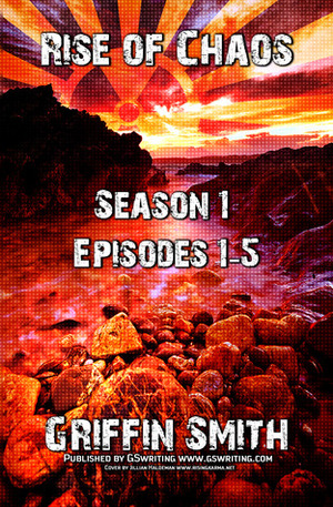 Rise of Chaos: Season 1 by Griffin Smith