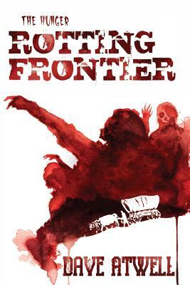 The Hunger: Rotting Frontier by Dave Atwell