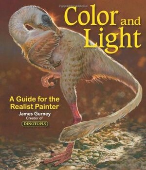 Color and Light: A Guide for the Realist Painter by James Gurney
