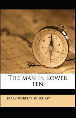 The Man in Lower Ten Illustrated by Mary Roberts Rinehart