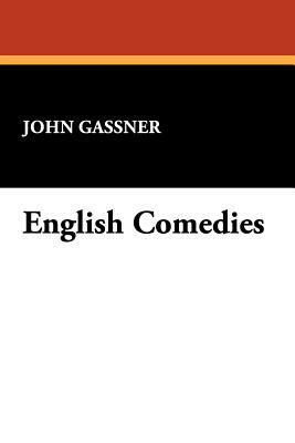 English Comedies by John Gassner