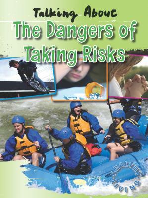 Talking about the Dangers of Taking Risks by Hazel Edwards, Goldie Alexander