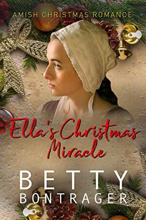 Ella's Christmas Miracle by Betty Bontrager