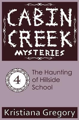 The Haunting of Hillside School by Kristiana Gregory