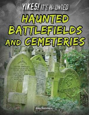 Haunted Battlefields and Cemeteries by Alex Summers