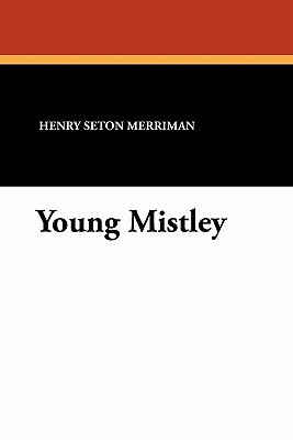 Young Mistley by Henry Seton Merriman