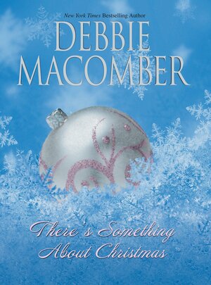 There's Something about Christmas by Debbie Macomber