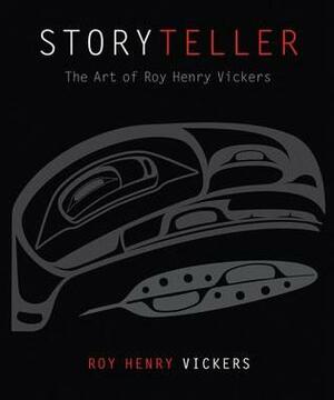 Storyteller: The Art of Roy Henry Vickers by Roy Henry Vickers