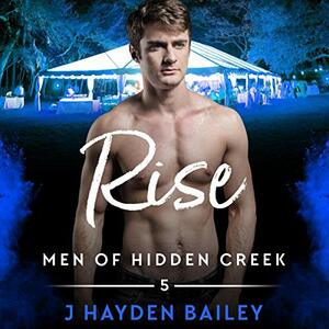 Rise by J. Hayden Bailey