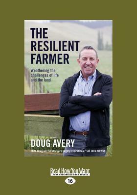 The Resilient Farmer: Weathering the Challenges of Life and the Land (Large Print 16pt) by Margie Thomson, Doug Avery