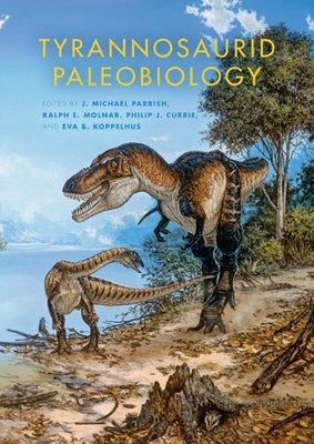 Tyrannosaurid Paleobiology by 