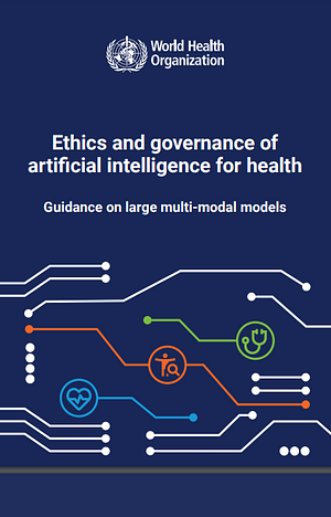 Ethics and governance of artificial intelligence for health: Guidance on large multi-modal models by World Health Organization