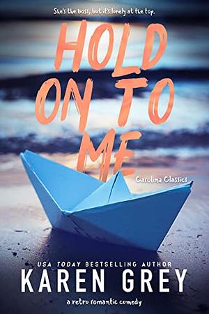 Hold On To Me by Karen Grey
