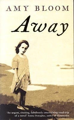 Away: A Novel by Amy Bloom, Amy Bloom