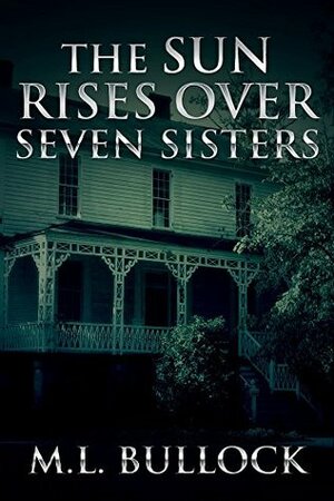 The Sun Rises Over Seven Sisters by M.L. Bullock