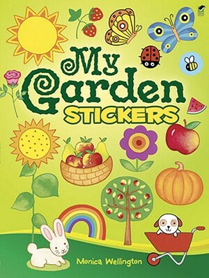 My Garden Stickers by Monica Wellington
