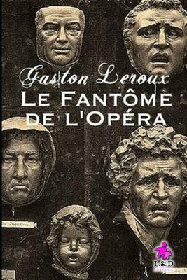 Le Fantôme de l'Opéra by Gaston Leroux