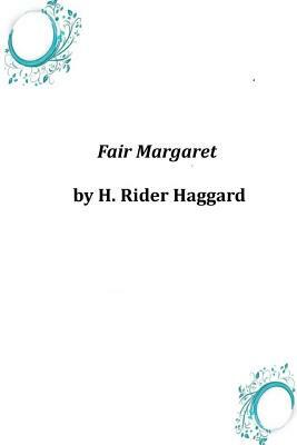 Fair Margaret by H. Rider Haggard