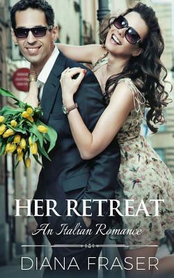 Her Retreat: An Italian Lovers Book by Diana Fraser