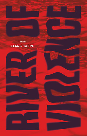 River of Violence by Tess Sharpe, Beate Schäfer