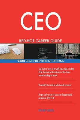 CEO RED-HOT Career Guide; 2533 REAL Interview Questions by Red-Hot Careers