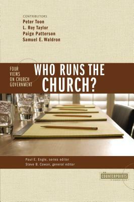 Who Runs the Church?: 4 Views on Church Government by 