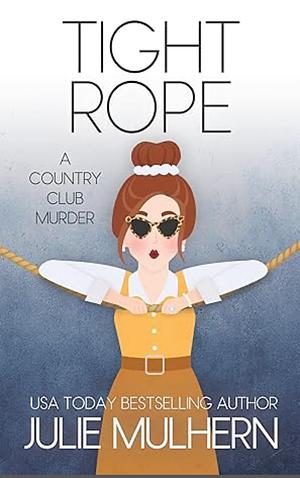 Tight Rope: by Julie Mulhern