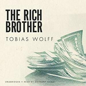 The Rich Brother by Tobias Wolff